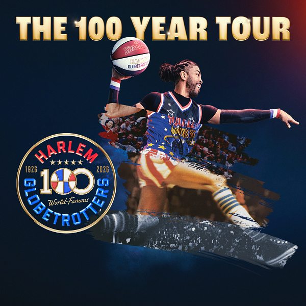 “THE HARLEM GLOBETROTTERS 100 YEAR” TOUR ANNOUNCE DATES AND CITIES FOR THEIR UPCOMING CENTENNIAL